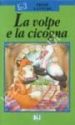 LA VOLPE A LA CICOGNA (PRIME LETTURE) di VV.AA. 