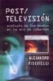 POST/TELEVISION: ECOLOGIA DE LOS MEDIOS EN LA ERA DE INTERNET de PISCITELLI, ALEJANDRO 
