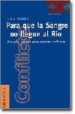 PARA QUE LA SANGRE LLEGUE AL RIO UNA GUIA PRACTICA PARA RESOLVER CONFLICTOS de ALAIKEU, CARL A. 