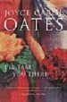 I LL TAKE YOU THERE de OATES, JOYCE CAROL 