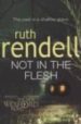 NOT IN THE FLESH de RENDELL, RUTH 