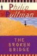THE BROKEN BRIDGE de PULLMAN, PHILIP 