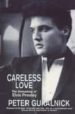 CARELESS LOVE: UNMAKING OF ELVIS PRESLEY de GURALNICK, PETER 