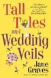 TALL TALES AND WEDDING VEILS di GRAVES, JANE 