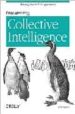 PROGRAMMING COLLECTIVE INTELLIGENCE: BUILDING SMART WEB 2.0 APPLI CATIONS di SEGARAN, TOBY 