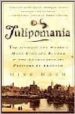 TULIPOMANIA: THE STORY OF THE WORLD S MOST COVETED FLOWER AND THE EXTRAORDINARY PASSIONS IT AROUSED di DASH, MIKE 