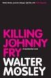 KILLING JOHNNY FRY de MOSLEY, WALTER 