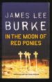 IN THE MOON OF RED PONIES de BURKE, JAMES LEE 