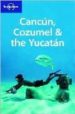 CANCUN COZUMEL & THE YUCATAN (LONELY PLANET. TRAVEL GUIDES) (4TH ED.) di VV.AA. 