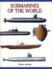 SUBMARINES OF THE WORLD: OVER 200 OF THE WORLD`S GREATEST SUBMARI NES di JACKSON, ROBERT 