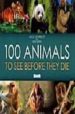100 ANIMALS TO SEE BEFORE THEY DIE di VV.AA. 