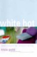 WHITE HOT: COOL COLOURS FOR MODERN LIVING de GUILD, TRICIA 