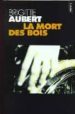 LA MORT DES BOIS de AUBERT, BRIGITTE 