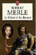 LE GLAIVE ET LES AMOURS (FORTUNE DE FRANCE XIII) de MERLE, ROBERT 