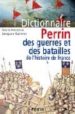DICTIONNAIRE PERRIN DES GUERRES ET DES BATAILLES DE L HISTOIRE DE FRANCE di VV.AA. 