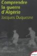 POUR COMPRENDRE LA GUERRE D ALGERIE di DUQUESNE, JACQUES 