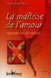 LA MAITRISE DE L AMOUR: APPRENDRE L ART DES RELATIONS de RUIZ, MIGUEL 