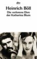 DIE VERLORENE EHRE DER KATHARINA BLUM ODER WIE GEWALT ENTSTEHEN U ND WOHIN SIE FHEREN KANN de BOLL, HEINRICH 