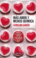MAS AMOR Y MENOS QUIMICA de GARCIA, CAROLINA 