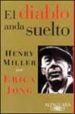 EL DIABLO ANDA SUELTO: HENRY MILLER POR ERICA JUNG de JONG, ERICA  MILLER, HENRY 
