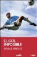 EL GOL IMPOSSIBLE de SANCHEZ, ENRIQUE 