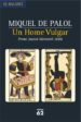 UN HOME VULGAR (PREMI JOANOT MARTORELL 2006) de PALOL, MIQUEL DE 