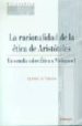 LA RACIONALIDAD DE LA ETICA DE ARISTOTELES: UN ESTUDIO SOBRE ETIC A A NICOMACO I di VV.AA. 