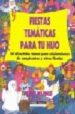 FIESTAS TEMATICAS PARA TU HIJO: 50 DIVERTIDOS TEMAS PARA CELEBRAC IONES DE CUMPLEAOS Y OTRAS FIESTAS di WARNER, PENNY 