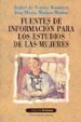 FUENTES DE INFORMACION PARA LOS ESTUDIOS DE LAS MUJERES de MUÑOZ MUÑOZ, ANA MARIA  TORRES RAMIREZ, ISABEL DE 