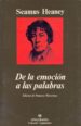 DE LA EMOCION A LAS PALABRAS: ENSAYOS LITERARIOS de HEANEY, SEAMUS 