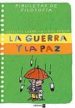 LA GUERRA Y LA PAZ (PIRULETAS DE FILOSOFIA) de LABBE, BRIGITTE  PUECH, MICHEL 