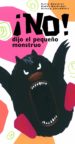 NO! DIJO EL PEQUEO MONSTRUO (MONSTRUITOS Y MONSTRUAZOS) di JONSDOTTIR, ASLAUG  HELMSDAL, RAKEL  GUETTLE, KALIS 