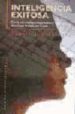 INTELIGENCIA EXITOSA: COMO UNA INTELIGENCIA PRACTICA Y CREATIVA D ETERMINA EL EXITO EN LA VIDA de STERNBERG, ROBERT 