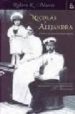 NICOLAS Y ALEJANDRA: EL AMOR Y LA MUERTE EN LA RUSIA IMPERIAL de MASSIE, ROBERT K. 