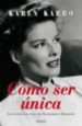 COMO SER UNICA: LECCIONES DE VIDA DE KATHARINE HEPBURN de KARBO, KAREN 