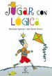 JUGAR CON LOGICA de FIGUEROLA, MERCEDES  ALONSO, J.R. 