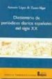 DICCIONARIO DE PERIODICOS DIARIOS ESPAOLES DEL SIGLO XX di LOPEZ DE ZUAZO ALGAR, ANTONIO 