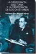 LA DEMOCRACIA CRISTIANA Y LA DEMOCRACIA DE LOS CRISTIANOS di SAN MIGUEL PEREZ, ENRIQUE 