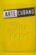 ARTE CUBANO: MAS ALLA DEL PAPEL di VV.AA. 