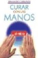 CURAR CON LAS MANOS: GUIA PRACTICA (2 ED.) ND/DSC de CARRANZA, ARMANDO 
