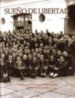 SUEO DE LIBERTAD: UNA APORTACION A LA MEMORIA HISTORICA di VV.AA. 