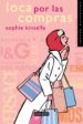LOCA POR LAS COMPRAS de KINSELLA, SOPHIE 