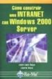 COMO CONSTRUIR UNA INTRANET CON WINDOWS  2000 SERVER di RAYA, LAURA  RAYA, JOSE LUIS 