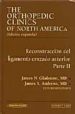 THE ORTHOPEDIC CLINICS OF NORTH AMERICA N 1 (2003): RECONSTRUCCI ON DEL LIGAMENTO CRUZADO ANTERIOR. PARTE II de GLADSTONE, JAMES N.  ANDREWS, JAMES R. 