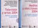 MEDIOS Y ELECCIONES 2004; TELEVISION Y URNAS 2004: CAMPAA ELECTO RAL (2 VOLS.) de SAMPEDRO BLANCO, VICTOR 