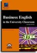 BUSINESS ENGLISH IN THE UNIVERSITY CLASSROOM di PALMER SILVEIRA, JUAN CARLOS 