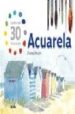 ACUARELA: PINTAR EN 30 MINUTOS di PEART, FIONA 