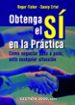 OBTENGA EL SI EN LA PRACTICA: COMO NEGOCIAR, PASO A PASO, ANTE CU ALQUIER SITUACION di FISHER, ROGER  ERTEL, DANNY 