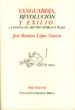 VANGUARDIA, REVOLUCION Y EXILIO: LA POESIA DE ARTURO SERRANO PLAJ A de LOPEZ GARCIA, JOSE RAMON 