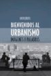 BIENVENIDOS AL URBANISMO: IMAGENES Y PALABRAS de QUEROL, JORDI 